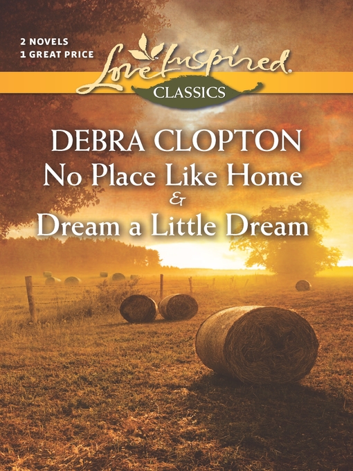 Title details for No Place Like Home and Dream a Little Dream by Debra Clopton - Available